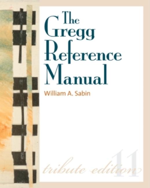 Gregg Reference Manual: A Manual of Style, Grammar, Usage, and Formatting (Tribute) - Ingram