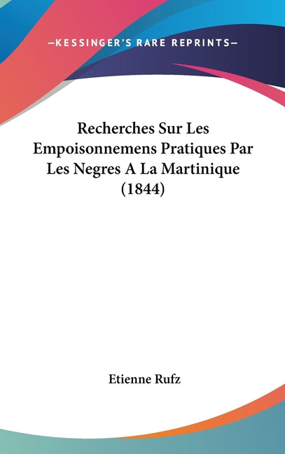 Recherches Sur Les Empoisonnemens Pratiques Par Les Negres A La Martinique (1844) - Ingram