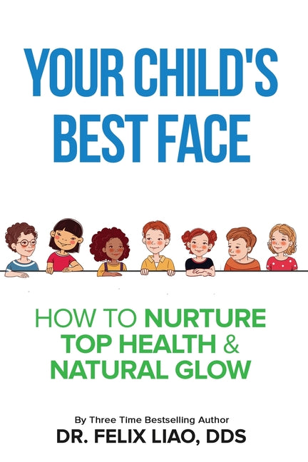 Your Child's Best Face: How To Nurture Top Health & Natural Glow - Ingram