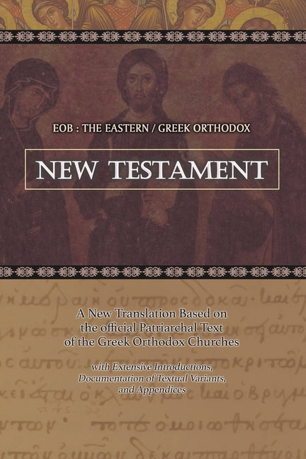 Eob: The Eastern Greek Orthodox New Testament: Based on the Patriarchal Text of 1904 with extensive variants - Ingram