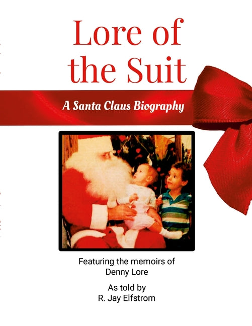 Lore of the Suit: A Santa Claus Biography Featuring Denny Lore - Ingram