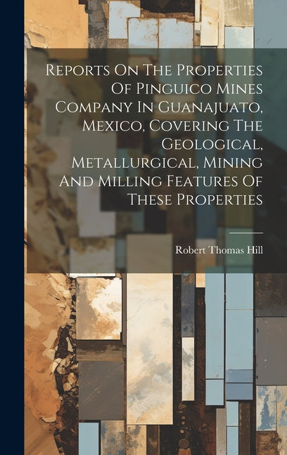 Reports On The Properties Of Pinguico Mines Company In Guanajuato, Mexico, Covering The Geological, Metallurgical, Mining And Milling Features Of Thes - Ingram