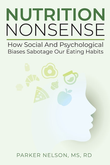Nutrition Nonsense: How Social and Psychological Biases Sabotage Our Eating Habits - Ingram