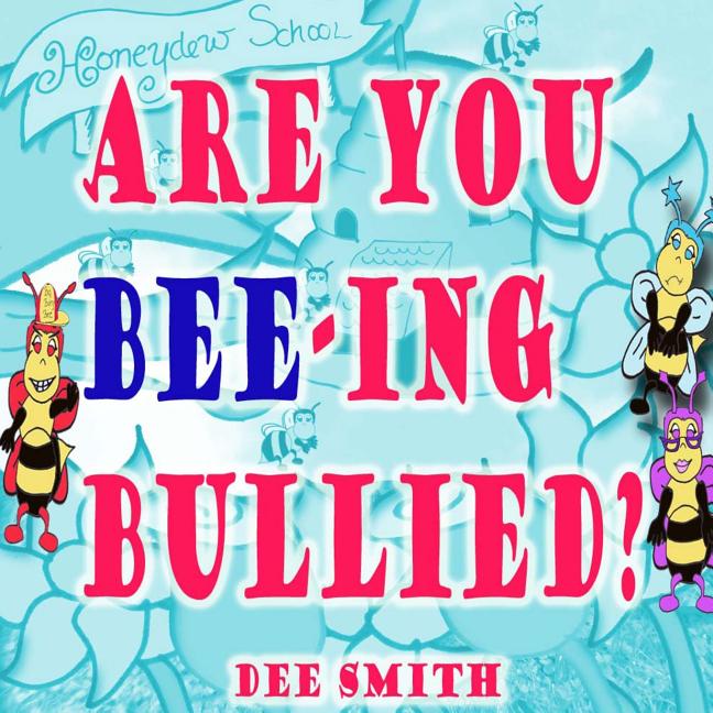 Are you Bee-ing Bullied?: A Picture Book for Children about Bullying featuring a Bee and a Big Bully - Ingram