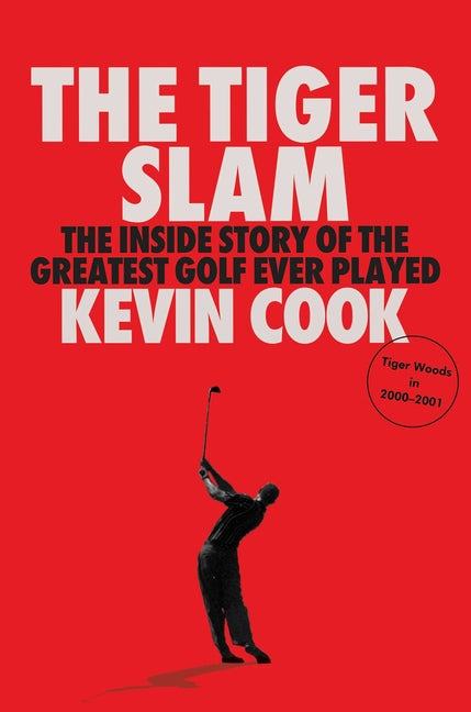 Tiger Slam: The Inside Story of the Greatest Golf Ever Played (Tiger Woods in 2000-2001) - Ingram