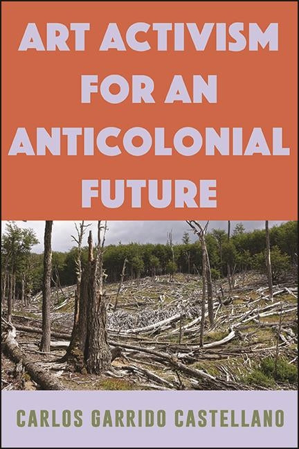 Art Activism for an Anticolonial Future - Ingram
