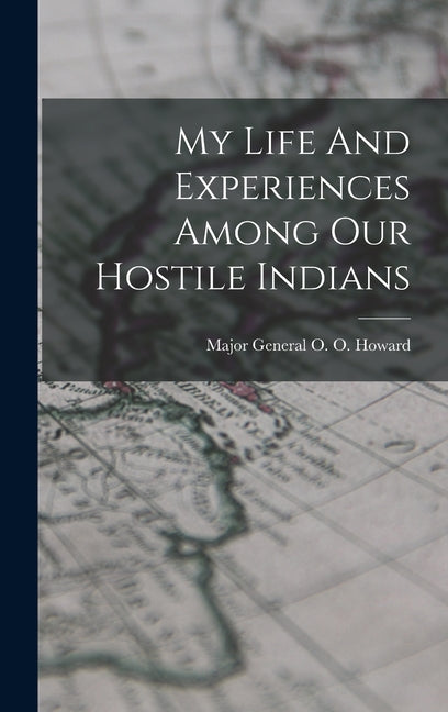 My Life And Experiences Among Our Hostile Indians - Ingram