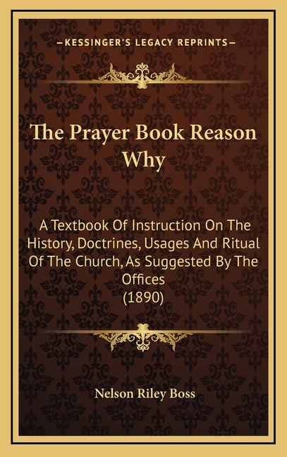 Prayer Book Reason Why: A Textbook Of Instruction On The History, Doctrines, Usages And Ritual Of The Church, As Suggested By The Offices (189 - Ingram