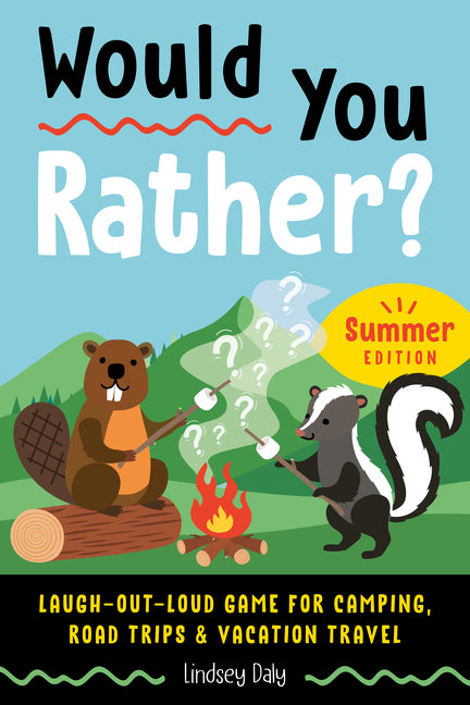 Would You Rather? Summer Edition: Laugh-Out-Loud Game for Camping, Road Trips, and Vacation Travel - Ingram