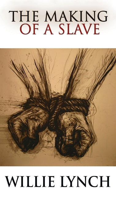 Willie Lynch Letter and the Making of a Slave - Ingram