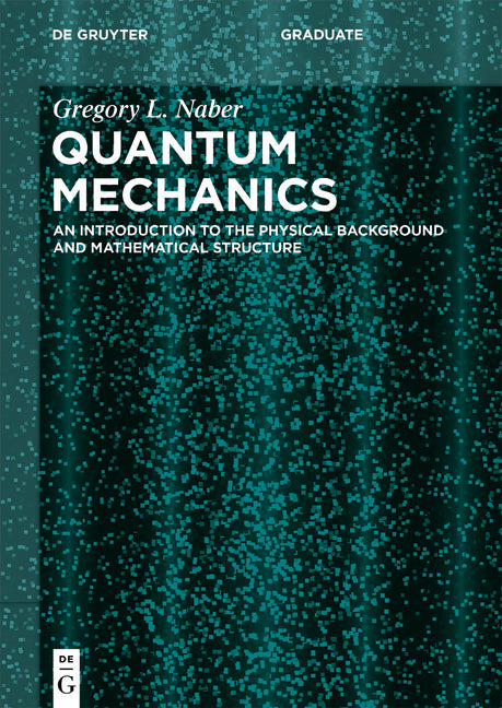 Quantum Mechanics: An Introduction to the Physical Background and Mathematical Structure - Ingram