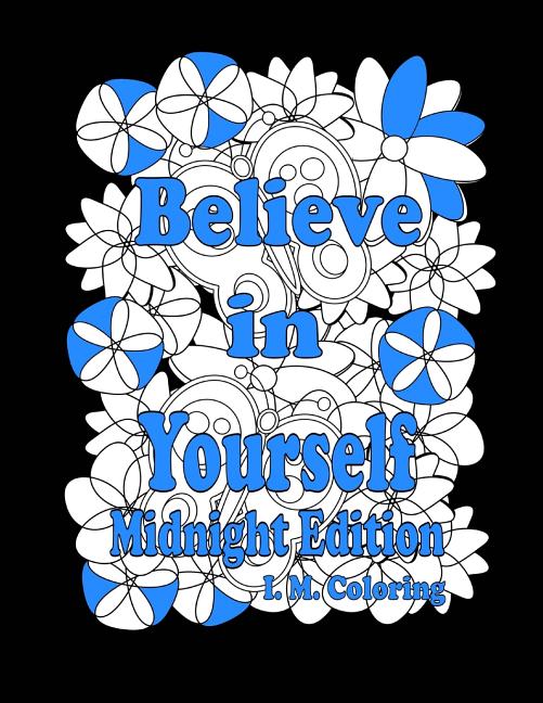 Believe in Yourself: Midnight Edition: An Adult Coloring Book featuring Positive Affirmations - Ingram