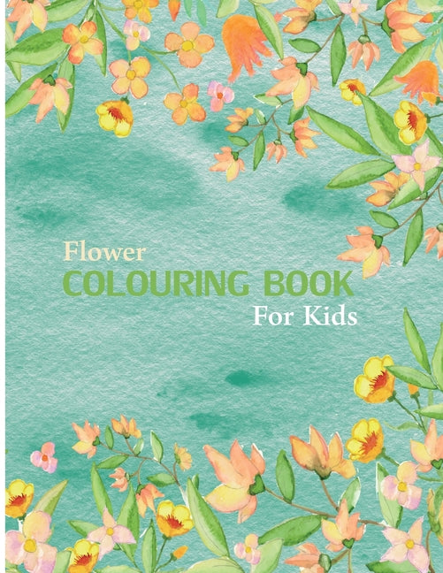 Flower Coloring Book For Kids: 30 Page Coloring Book For Kids Featuring Flowers, Vases, Bunches, and a Variety of Flower Designs (Kids Coloring Books - Ingram
