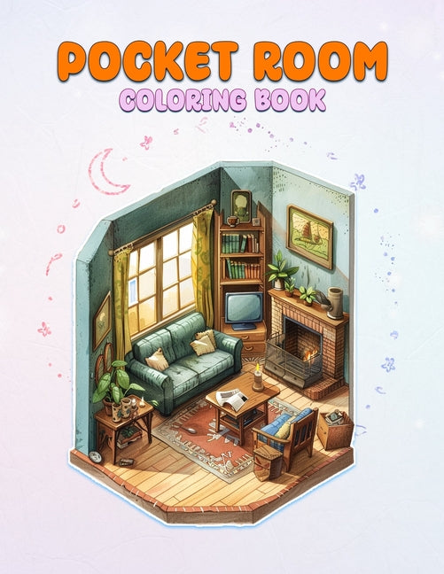 Pocket Room Coloring Book: Pocket World Coloring Book Featuring Mini Home, Miniature And Cozy Rooms Illustrations for Relaxation and Calmness - Ingram
