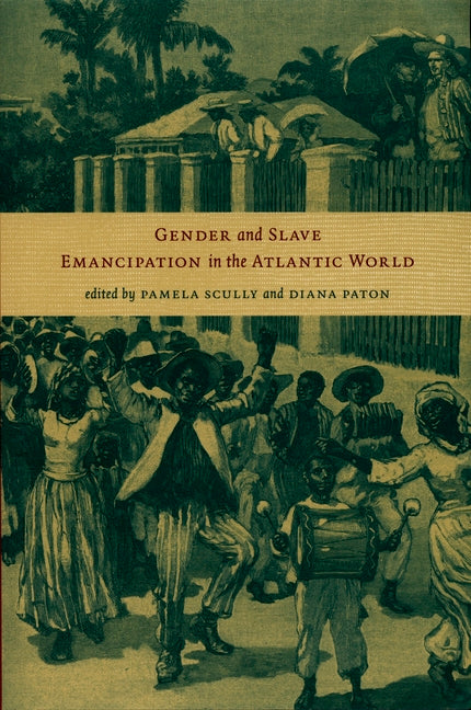 Gender and Slave Emancipation in the Atlantic World - Ingram