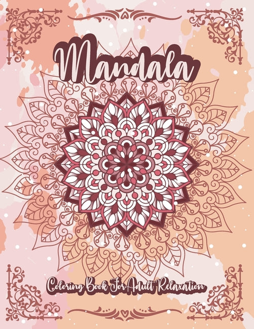 Mandala Coloring Book For Adult Relaxation: A Book for coloring with Featuring Charming and Beautiful Mandalas, Charming Interior Designs, Relaxing Pa - Ingram