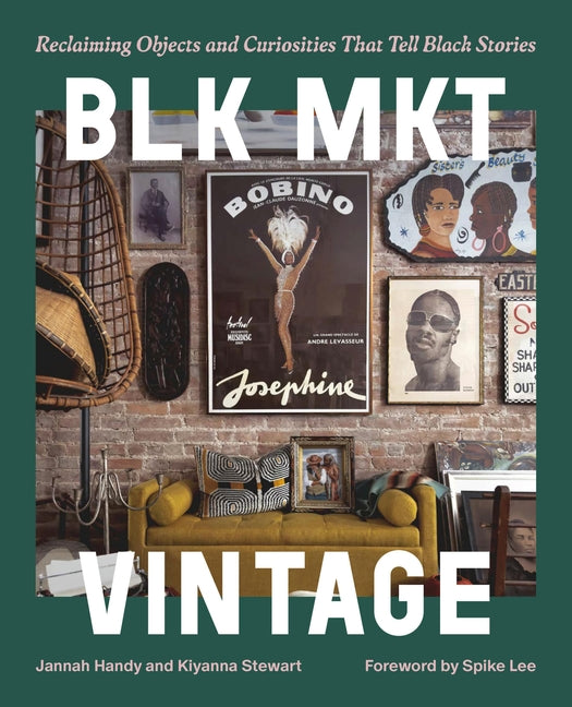 Blk Mkt Vintage: Reclaiming Objects and Curiosities That Tell Black Stories - Ingram