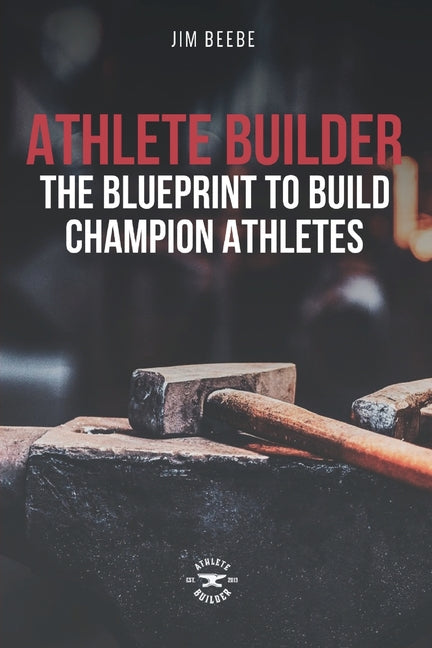 Athlete Builder: The Blueprint to Build Champion Athletes - Ingram