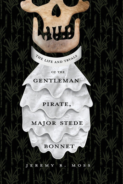 Life and Tryals of the Gentleman Pirate, Major Stede Bonnet - Ingram