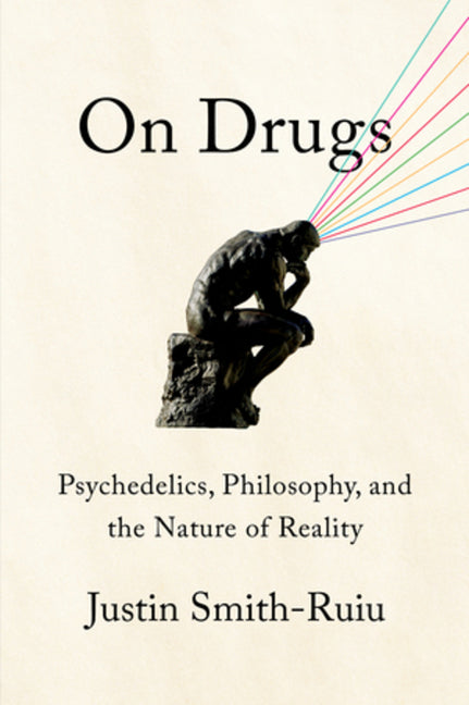 On Drugs: Psychedelics, Philosophy, and the Nature of Reality - Ingram