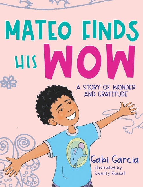 Mateo Finds His Wow: A Story of Wonder and Gratitude - Ingram
