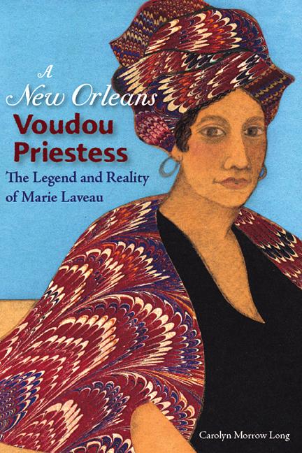 New Orleans Voudou Priestess: The Legend and Reality of Marie Laveau - Ingram