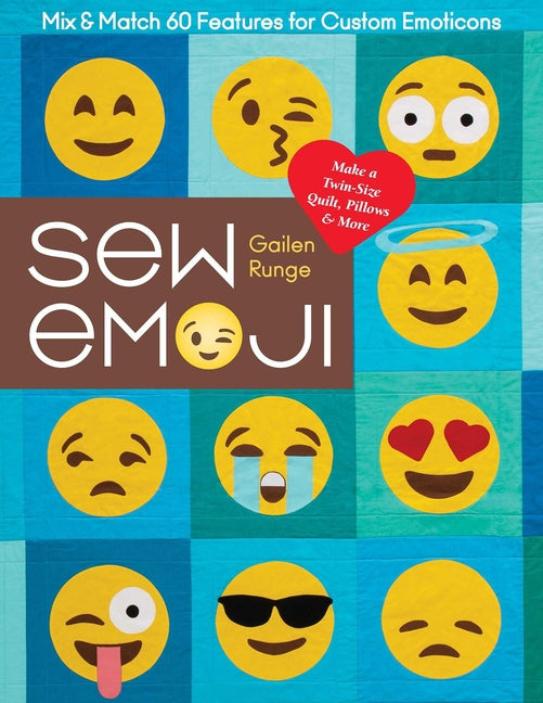 Sew Emoji: Mix & Match 60 Features for Custom Emoticons, Make a Twin-Size Quilt, Pillows & More - Ingram