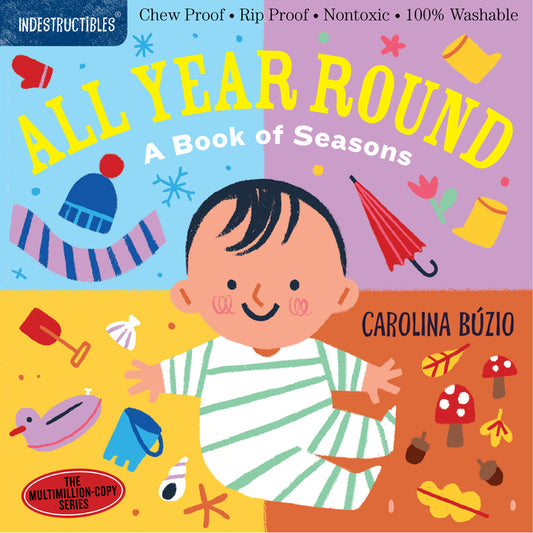 Indestructibles: All Year Round: A Book of Seasons: Chew Proof - Rip Proof - Nontoxic - 100% Washable (Book for Babies, Newborn Books, Safe to Chew) - Ingram