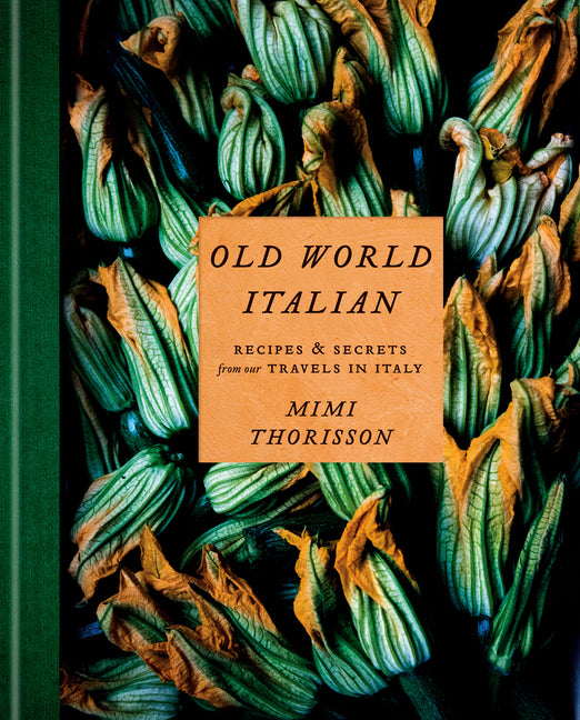 Old World Italian: Recipes and Secrets from Our Travels in Italy: A Cookbook - Ingram