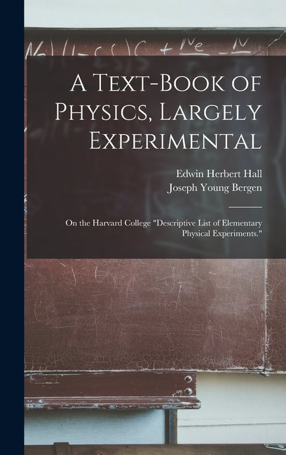 Text-Book of Physics, Largely Experimental: On the Harvard College "Descriptive List of Elementary Physical Experiments." - Ingram
