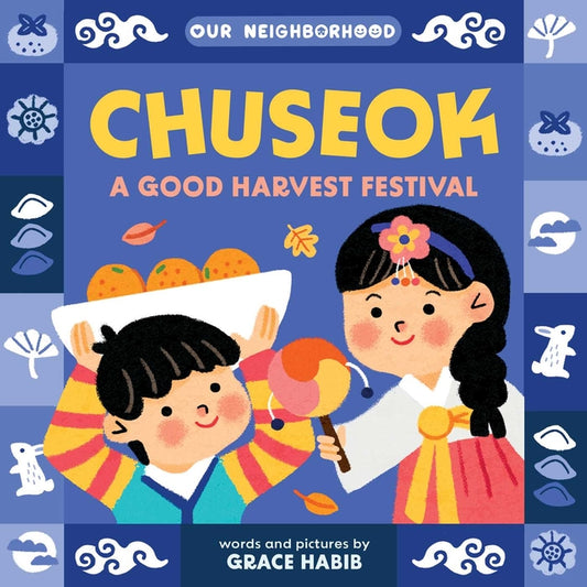 Chuseok: A Good Harvest Festival (an Our Neighborhood Series Board Book for Toddlers Celebrating Korean Culture) - Ingram