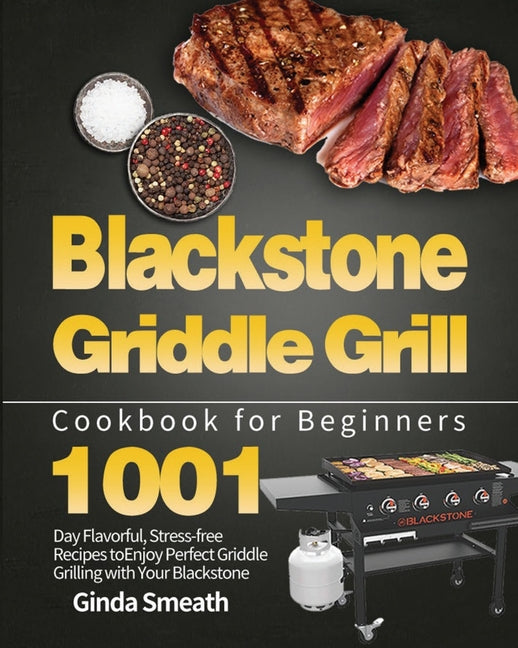 Blackstone Griddle Grill Cookbook for Beginners: 1001-Day Flavorful, Stress-free Recipes to Enjoy Perfect Griddle Grilling with Your Blackstone - Ingram