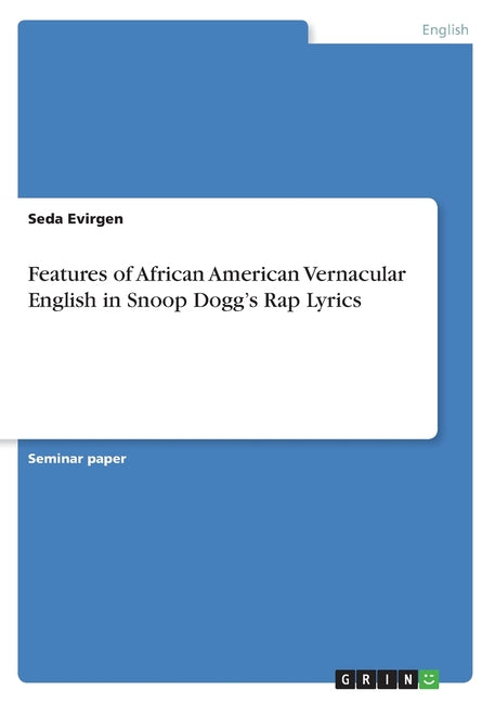 Features of African American Vernacular English in Snoop Dogg's Rap Lyrics - Ingram