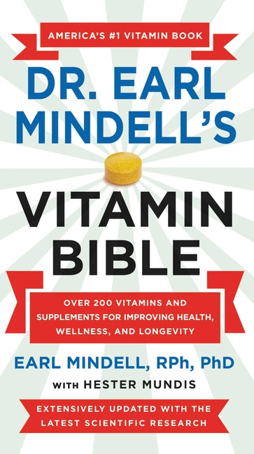 Dr. Earl Mindell's Vitamin Bible: Over 200 Vitamins and Supplements for Improving Health, Wellness, and Longevity (Revised) - Ingram
