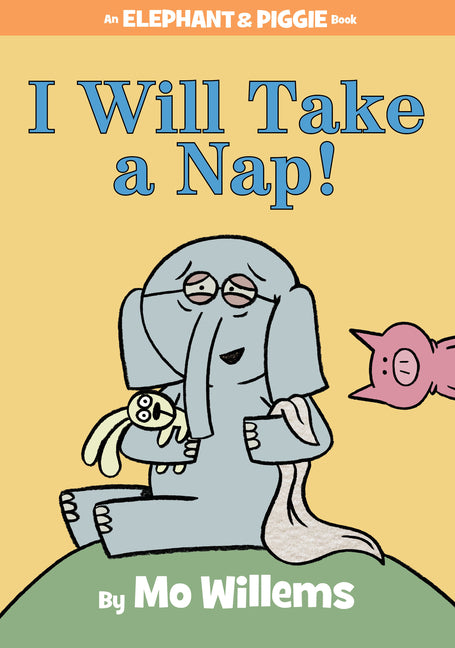 I Will Take a Nap!-An Elephant and Piggie Book - Ingram