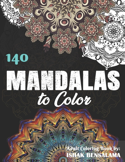 140 Mandalas Coloring Book For Adults: Featuring Beautiful Mandalas Designed to Soothe the Soul - Ingram