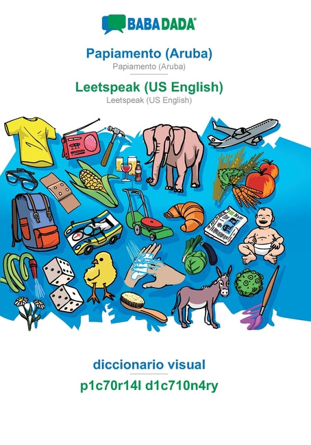 Papiamento (Aruba) - Leetspeak (US English), diccionario visual: BABADADA Papiamento (Aruba) - Leetspeak (US English), visual dictionary - Ingram