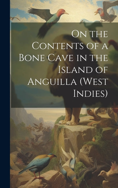 On the Contents of a Bone Cave in the Island of Anguilla (West Indies) - Ingram
