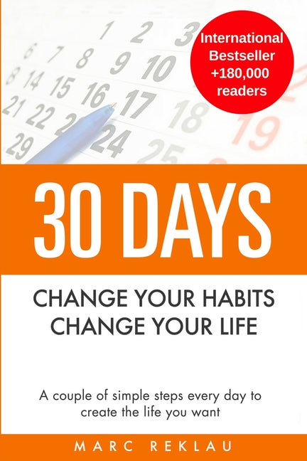30 Days - Change your habits, Change your life: A couple of simple steps every day to create the life you want - Ingram