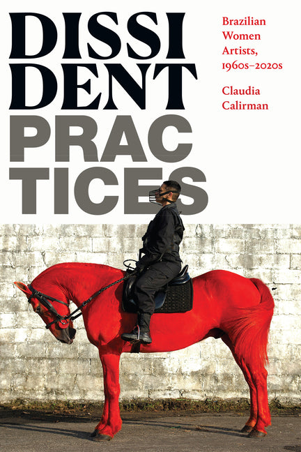 Dissident Practices: Brazilian Women Artists, 1960s-2020s - Ingram