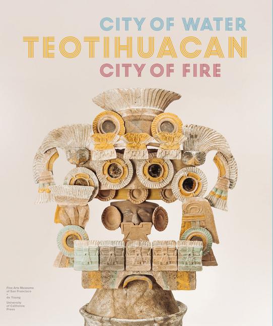 Teotihuacan: City of Water, City of Fire - Ingram