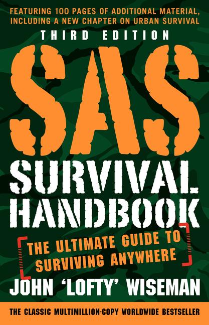 SAS Survival Handbook, Third Edition: The Ultimate Guide to Surviving Anywhere (Revised) - Ingram