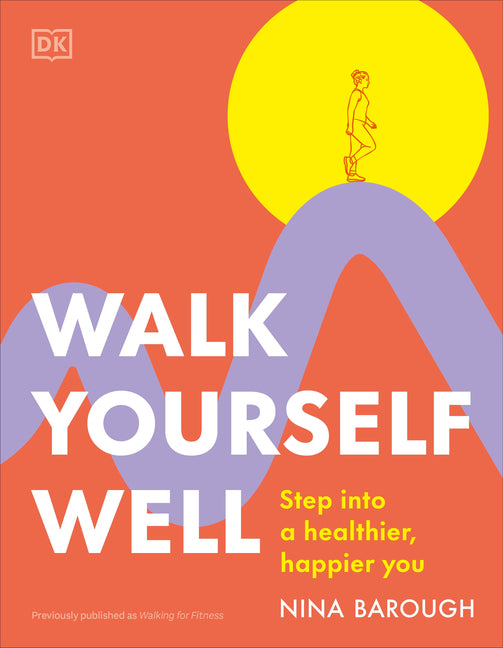 Walk Yourself Well: Step Into a Healthier, Happier You - Ingram