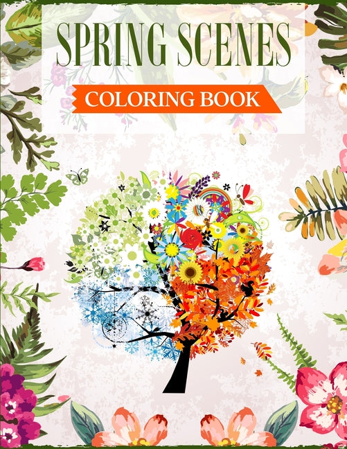 Spring Scenes Coloring Book: An Adult Coloring Book Featuring Beautiful Spring Scenes For Relieving Stress & Relaxation - Ingram