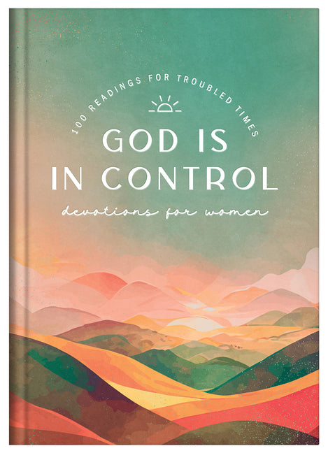God Is in Control Devotions for Women: 100 Readings for Troubled Times - Ingram
