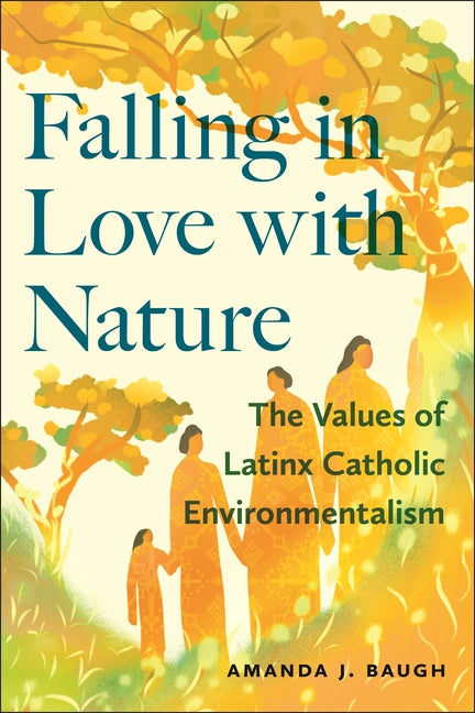 Falling in Love with Nature: The Values of Latinx Catholic Environmentalism - Ingram