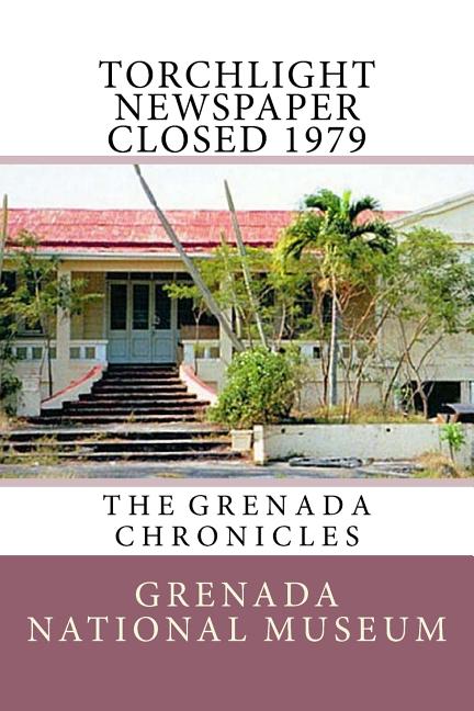 Torchlight Newspaper Closed 1979: The Grenada Chronicles - Ingram