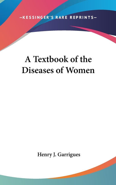 Textbook of the Diseases of Women - Ingram