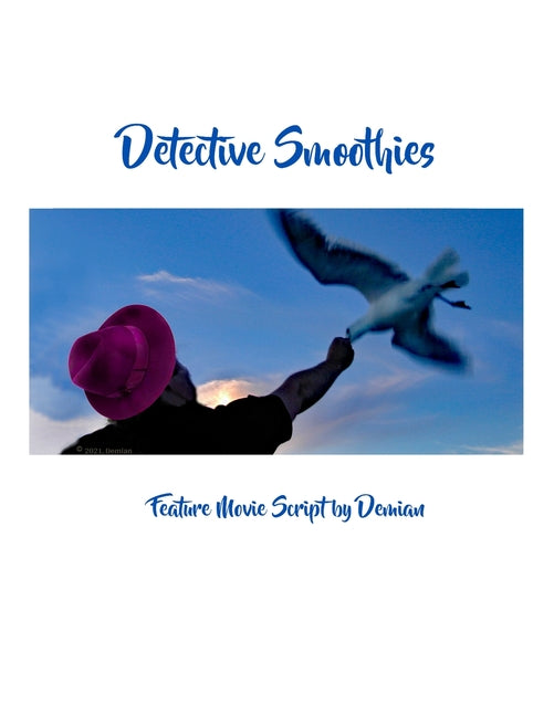 Detective Smoothies: Feature Movie Script by Demian - Ingram