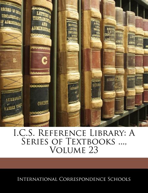I.C.S. Reference Library: A Series of Textbooks ..., Volume 23 - Ingram